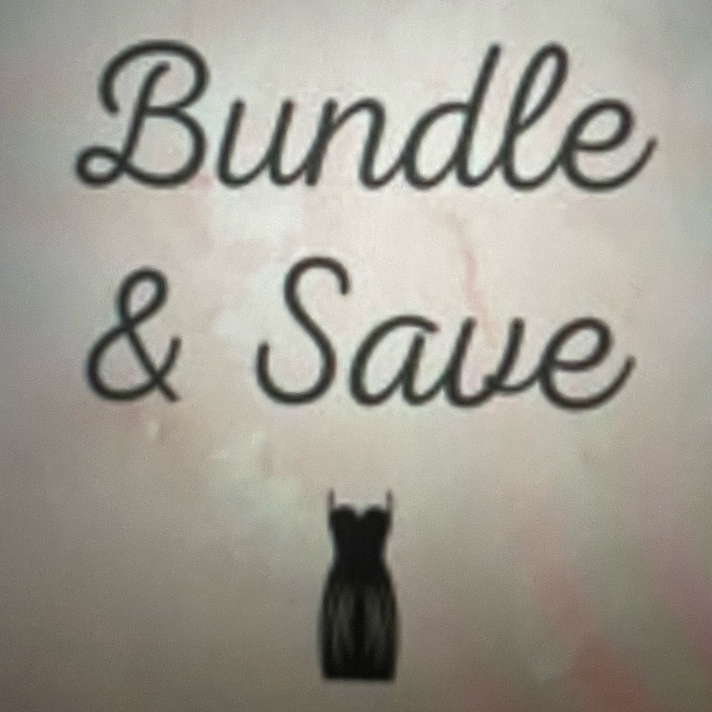 BUNDLE AND SAVE $$$$$$